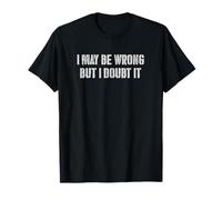 I May Be Wrong But I Doubt It Confident Retro Humour T-Shirt