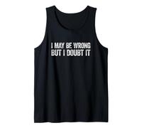 I May Be Wrong But I Doubt It Débardeur