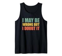 I May Be Wrong But I Doubt It Débardeur