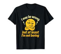 I May Be Wrong But I'm Not Boring Graphic T-Shirt