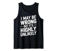 I May Be Wrong But It's Highly Unlikely Funny Quote Débardeur