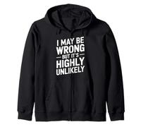 I May Be Wrong But It's Highly Unlikely Funny Quote Sweat à Capuche