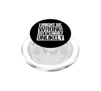 I May be Wrong But It's Highly Unlikely Sarcastic Humour PopSockets PopGrip pour MagSafe
