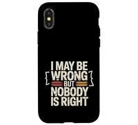 I May Be Wrong But Nobody is Right Logique Sarcastique - Coque pour iPhone X/XS