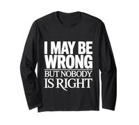 I May Be Wrong But Nobody is Right Logique Sarcastique - Manche Longue