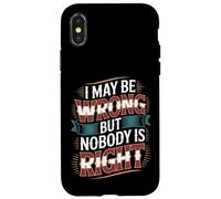 I May Be Wrong But Nobody is Right Sarcastic Logic - Coque pour iPhone X/XS