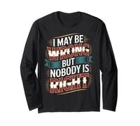 I May Be Wrong But Nobody is Right Sarcastic Logic - Manche Longue