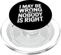 I May Be Wrong But Nobody is Right Sarcastic Logic |- PopSockets PopGrip pour MagSafe
