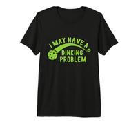 I May Have A Dinking Problem Pickleball T-Shirt Haut de Gamme