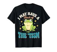 I May Have A Touch of The 'tism T-Shirt