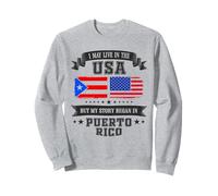 I May Live in The USA Histoire de Porto Rico Sweatshirt