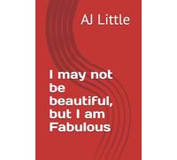 I may not be beautiful, but I am Fabulous
