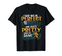 I May Not Be Perfect But I'm Greek T-Shirt