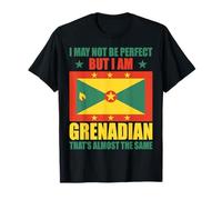 I May Not be Perfect But I'm Grenadian That's Almost The Same T-Shirt