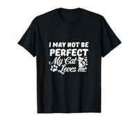 « I May Not Be Perfect My Cat Loves Me » T-Shirt