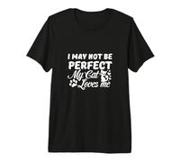 « I May Not Be Perfect My Cat Loves Me » T-Shirt Haut de Gamme