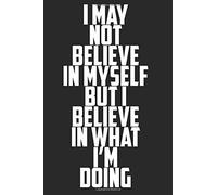 I May Not Believe In Myself But I Believe In What I'm Doing: Classical Guitar Tabs Notebook/ Acoustic Guitar Tabs Notebook / 6x9 Inches / 120 Pages / Matte Cover Finish