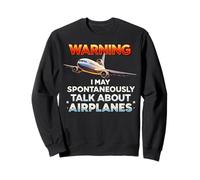 I May Talk About Airplanes Pilot & Aviation Aviation Funny Sweatshirt