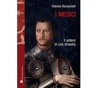 I Medici: Il Potere Di Una Dinastia