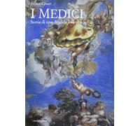I Medici. Storia di una dinastia europea