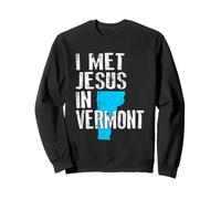 I Met Jesus in Vermont - Nouveauté chrétienne Sweatshirt