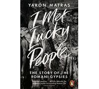I Met Lucky People: The Story of the Romani Gypsies