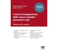I mezzi di impugnazione delle misure cautelari personali e reali. Modalità, termini e competenza