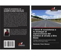 I Mezzi Di Sussistenza E Le Strategie Di Sopravvivenza Dei Bambini Di Strada A Dire Dawa