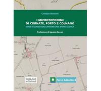 I microtoponimi di Cornate, Porto e Colnago. Nomi di luogo che cantano una storia antica