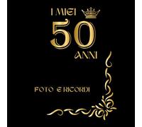 I miei 50 anni: foto e ricordi
