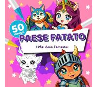 I Miei Amici Fantastici - Il Mondo delle Fate: Un livre da colorare dolce e facile per le manine dei più piccoli
