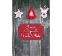 I Miei Appunti Per Le Feste: Quaderno a righe formato Pocket a tema Natalizio. Idea per Regali per Lei, Fidanzata, Amico, Lui, Colleghi, Natale, Compleanno, Avvento, Secret Sant