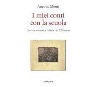 I Miei Conti Con La Scuola. Cronaca Scolastica Italiana Del Xx Secolo