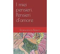 I Miei Pensieri. Pensieri D'amore (Il Sogno Di Susanna. Novelle E Racconti Rosa.)