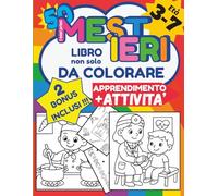 I miei primi 50 mestieri Libro non solo da colorare: attività educative per bambini 3-7 anni