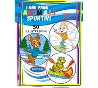 I MIEI PRIMI ANIMALI SPORTIVI libro con 50 disegni grandi da colorare: colouring book