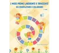 I miei primi labirinti e tracciati da completare e colorare!