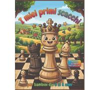 I miei primi scacchi: Libro di attività per bambini dai 3 ai 5 anni