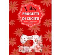 I Miei Progetti di Cucito: Quaderno da cucito per annotare gli ordini e seguire i progetti. Organizza facilmente tutti i dettagli, con 50 schede da completare (21,59 x 27,94 cm)