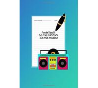 I Miei Testi Le Mie Canzoni La Mia Musica: Il Quaderno Per I Cantautori E Le Cantautrici. Per Scrivere I Testi Delle Canzoni.