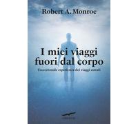 I miei viaggi fuori dal corpo - Robert A. Monroe - Corbaccio - ebook (ePub) - Livre