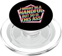 I Might Be A Handful But So is This Ass Gym Squat Fit - PopSockets PopGrip pour MagSafe