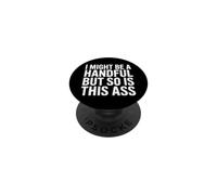 I Might Be A Handful But So is This Ass Squat de Gym fit - PopSockets PopGrip Adhésif