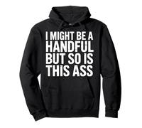 I Might Be A Handful But So is This Ass Squat de Gym fit - Sweat à Capuche
