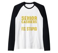 I Might Be A Senior Caissiers But I Can't Fix Stupid Manche Raglan