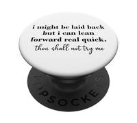 I Might Be Laid Back But I Can Lean Forward Real Quick PopSockets PopGrip Adhésif