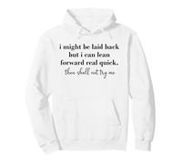 I Might Be Laid Back But I Can Lean Forward Real Quick Woman Sweat à Capuche