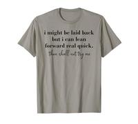 I Might Be Laid Back But I Can Lean Forward Real Quick Woman T-Shirt