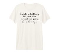I Might Be Laid Back But I Can Lean Forward Real Quick Woman T-Shirt Haut de Gamme
