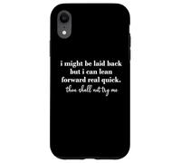 I Might Be Laid Back But I Can Lean Forward Real Quick Women Coque pour iPhone XR
